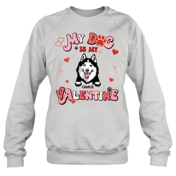 Personalized Dog Unisex T-shirt/Long Sleeve/Sweatshirt/Hoodie - My Dog Is My Valentine - Gift Idea For Dog Owner