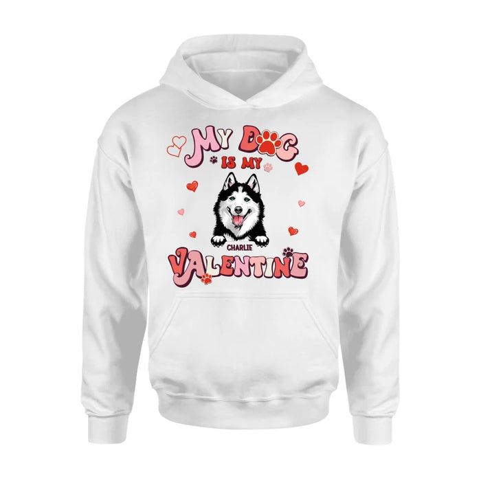 Personalized Dog Unisex T-shirt/Long Sleeve/Sweatshirt/Hoodie - My Dog Is My Valentine - Gift Idea For Dog Owner