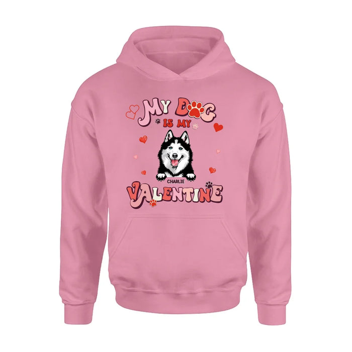 Personalized Dog Unisex T-shirt/Long Sleeve/Sweatshirt/Hoodie - My Dog Is My Valentine - Gift Idea For Dog Owner