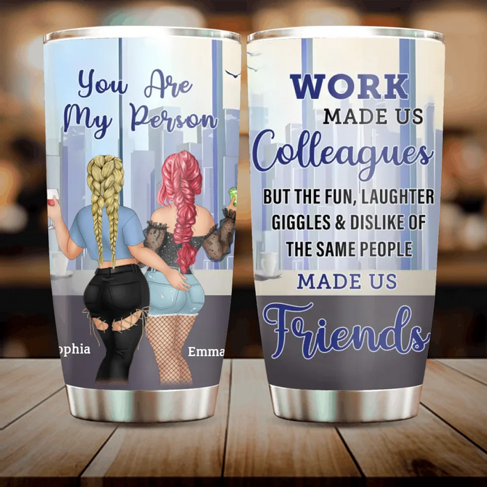 Custom Personalized Colleagues Tumbler - Gift Idea For Colleagues/ Co-workers - You Are My Person