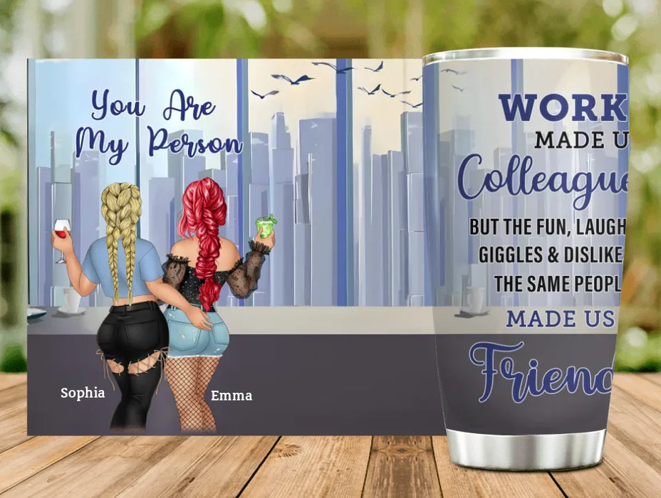 Custom Personalized Colleagues Tumbler - Gift Idea For Colleagues/ Co-workers - You Are My Person