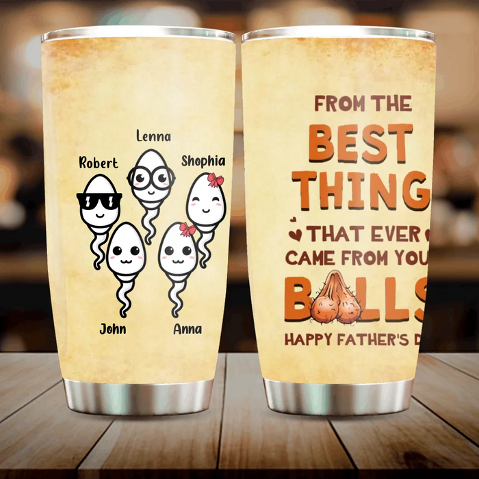 Personalized Funny Step Dad Tumbler - Father's Day Gift For Step Father - From The Best Thing That Ever Came From Your Balls