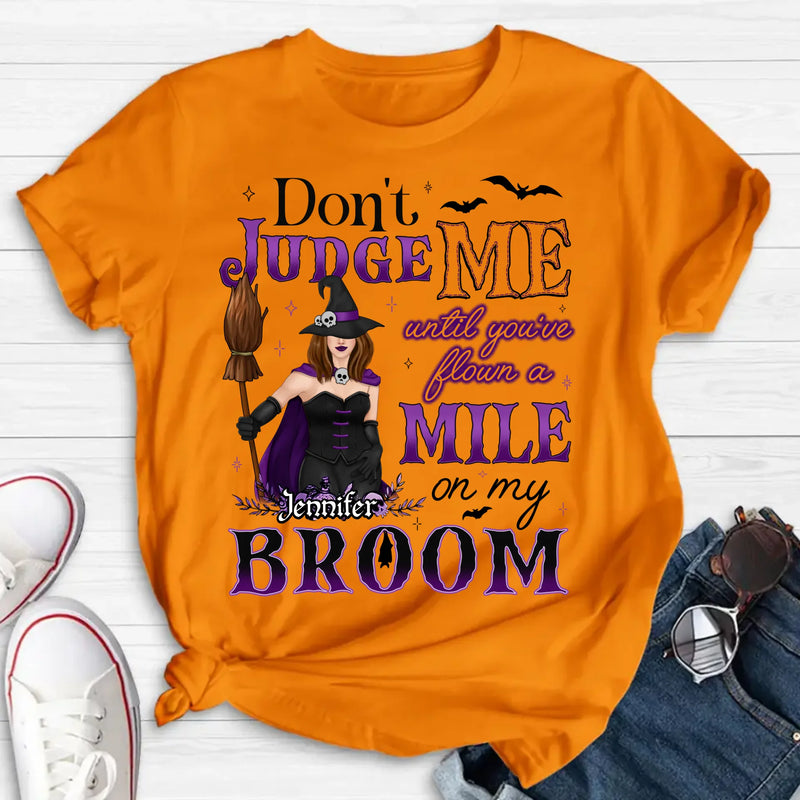 Personalized Witch T-Shirt - Gift Idea For Witch - Don't Judge Me Until You've Flown A Mile On My Broom