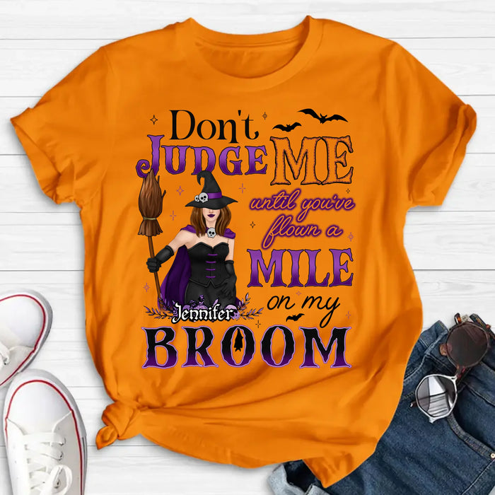 Personalized Witch T-Shirt - Gift Idea For Witch - Don't Judge Me Until You've Flown A Mile On My Broom