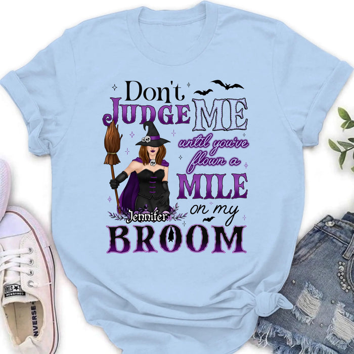 Personalized Witch T-Shirt - Gift Idea For Witch - Don't Judge Me Until You've Flown A Mile On My Broom