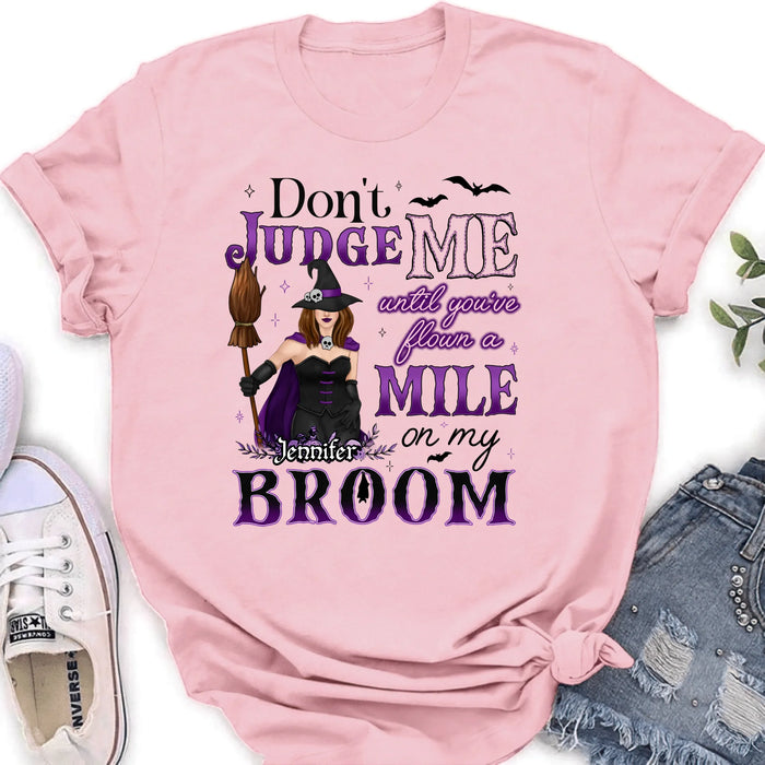 Personalized Witch T-Shirt - Gift Idea For Witch - Don't Judge Me Until You've Flown A Mile On My Broom