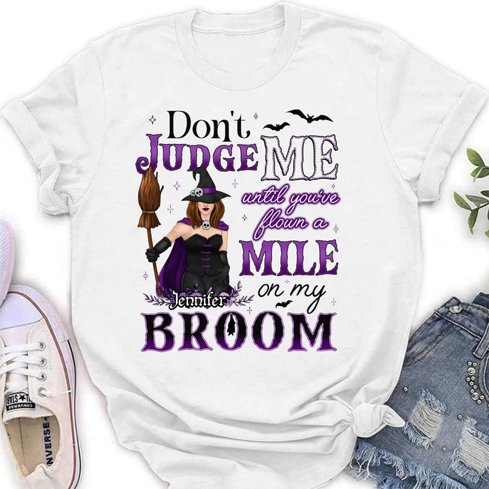 Personalized Witch T-Shirt - Gift Idea For Witch - Don't Judge Me Until You've Flown A Mile On My Broom
