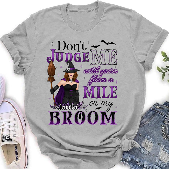 Personalized Witch T-Shirt - Gift Idea For Witch - Don't Judge Me Until You've Flown A Mile On My Broom