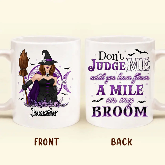 Personalized Witch Coffee Mug - Gift Idea For Witch - Don't Judge Me Until You've Flown A Mile On My Broom