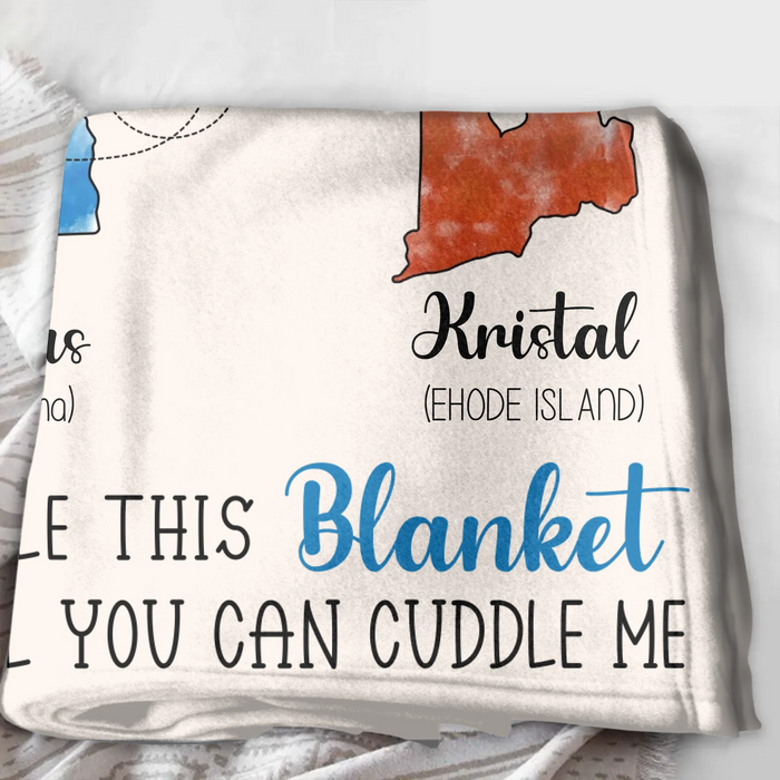 Personalized State Friends Fleece Throw Blanket & Quilt - Gift Idea For Friends - Cuddle This Blanket Until You Can Cuddle Me