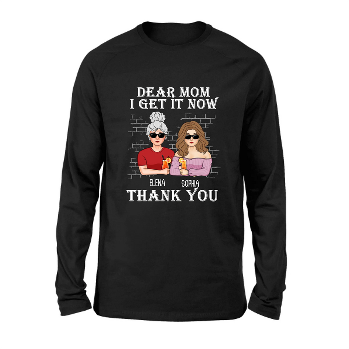 Custom Personalized Dear Mom Shirt/ Hoodie - Mother's Day Gift From Daughter - I Get It Now