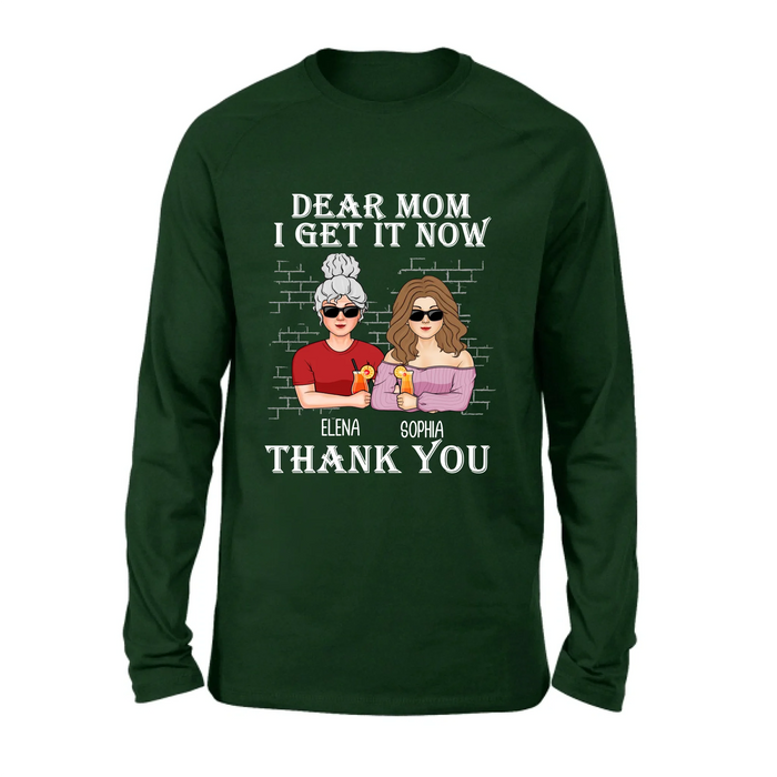 Custom Personalized Dear Mom Shirt/ Hoodie - Mother's Day Gift From Daughter - I Get It Now