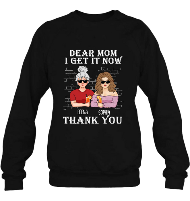 Custom Personalized Dear Mom Shirt/ Hoodie - Mother's Day Gift From Daughter - I Get It Now