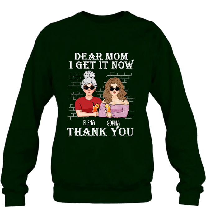 Custom Personalized Dear Mom Shirt/ Hoodie - Mother's Day Gift From Daughter - I Get It Now