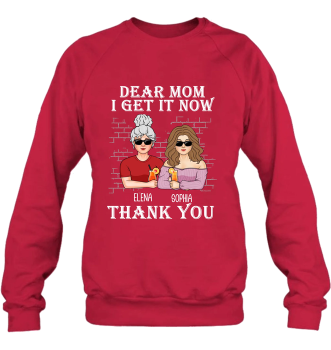 Custom Personalized Dear Mom Shirt/ Hoodie - Mother's Day Gift From Daughter - I Get It Now