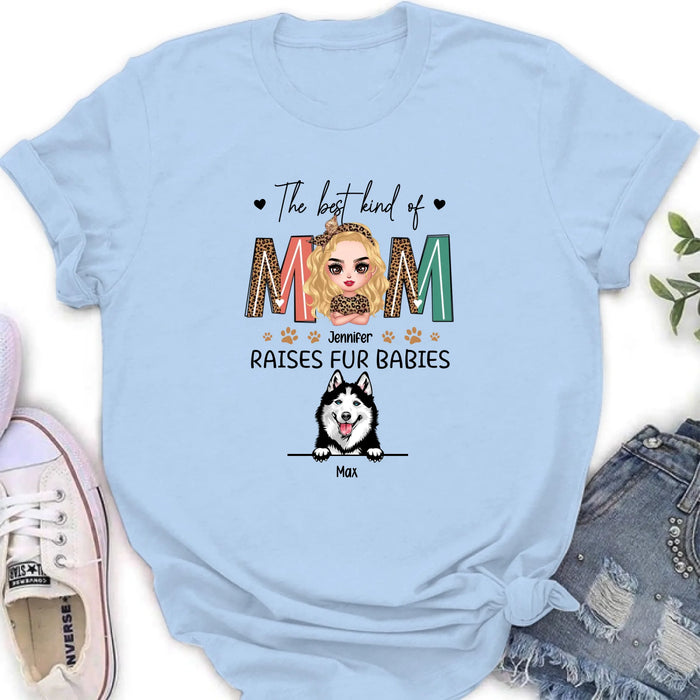Personalized Dog Mom Shirt - Mother's Day Gift For Dog Lovers - The Best Kind Of Mom Raises Fur Babies