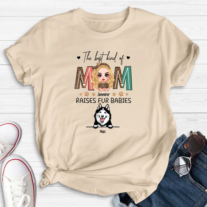 Personalized Dog Mom Shirt - Mother's Day Gift For Dog Lovers - The Best Kind Of Mom Raises Fur Babies