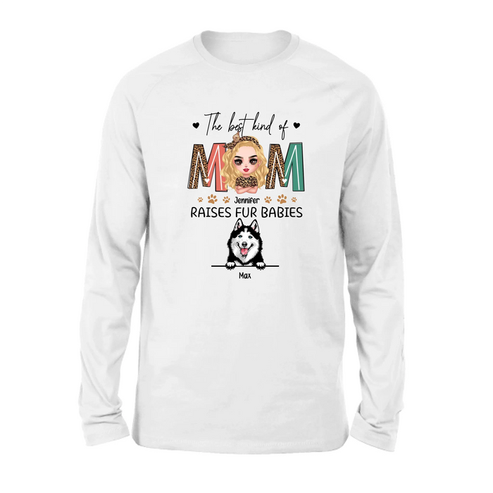 Personalized Dog Mom Shirt - Mother's Day Gift For Dog Lovers - The Best Kind Of Mom Raises Fur Babies
