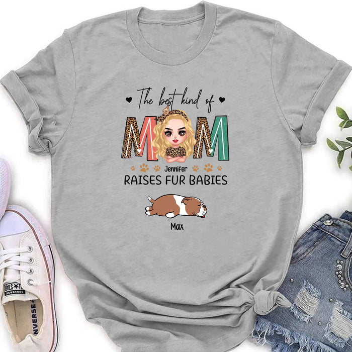 Personalized Dog Mom Shirt/Hoodie - Mother's Day Gift Idea For Dog Lover - The Best Kind Of Mom Raises Fur Babies