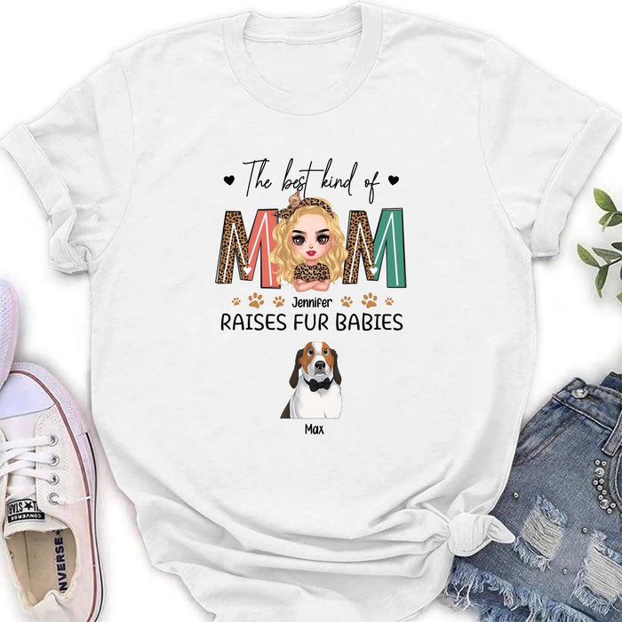Personalized Dog Mom Shirt - Mother's Day Gift For Dog Lovers - The Best Kind Of Mom Raises Fur Babies