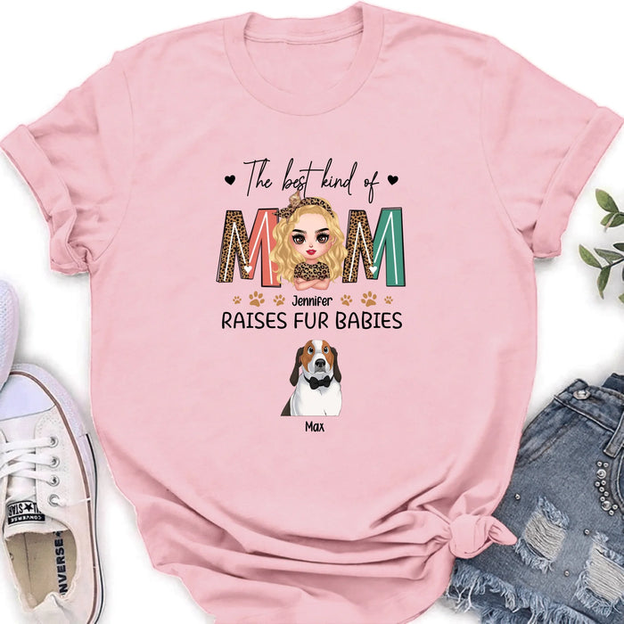 Personalized Dog Mom Shirt - Mother's Day Gift For Dog Lovers - The Best Kind Of Mom Raises Fur Babies