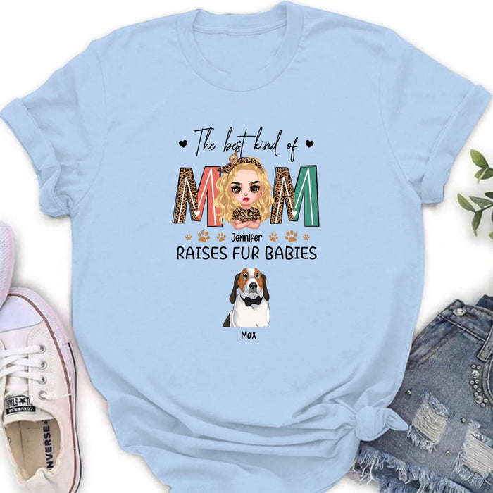 Personalized Dog Mom Shirt - Mother's Day Gift For Dog Lovers - The Best Kind Of Mom Raises Fur Babies