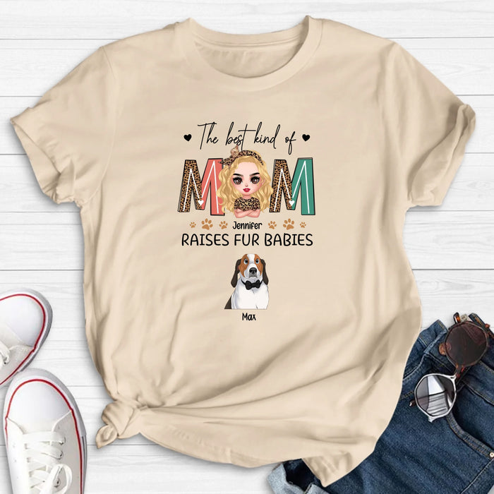 Personalized Dog Mom Shirt - Mother's Day Gift For Dog Lovers - The Best Kind Of Mom Raises Fur Babies