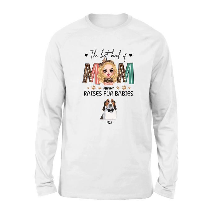 Personalized Dog Mom Shirt - Mother's Day Gift For Dog Lovers - The Best Kind Of Mom Raises Fur Babies