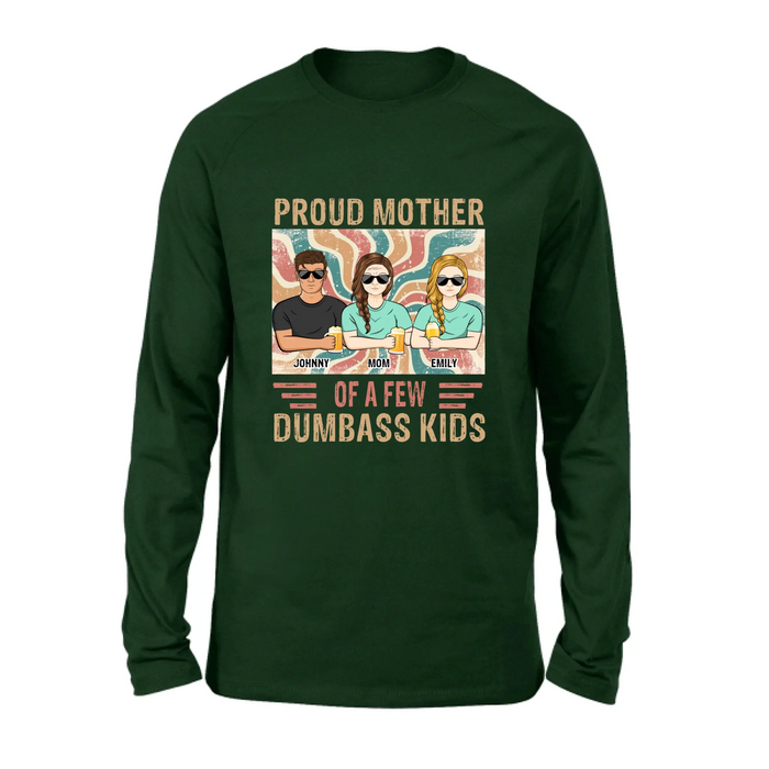 Personalized Proud Mother Of A Few Dumbass Kids  T-Shirt/ Long Sleeve/ Sweater/Hoodie - Mom  With Up To 4 Children - Mother's Day Gift Idea