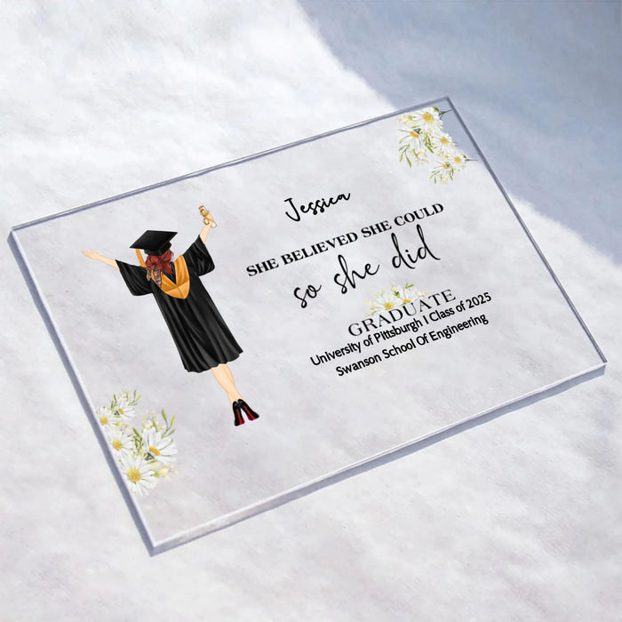 Custom Personalized Graduation Girl Acrylic Plaque - Gift Idea For Daughter/Graduation's Day - She Believed She Could She Did