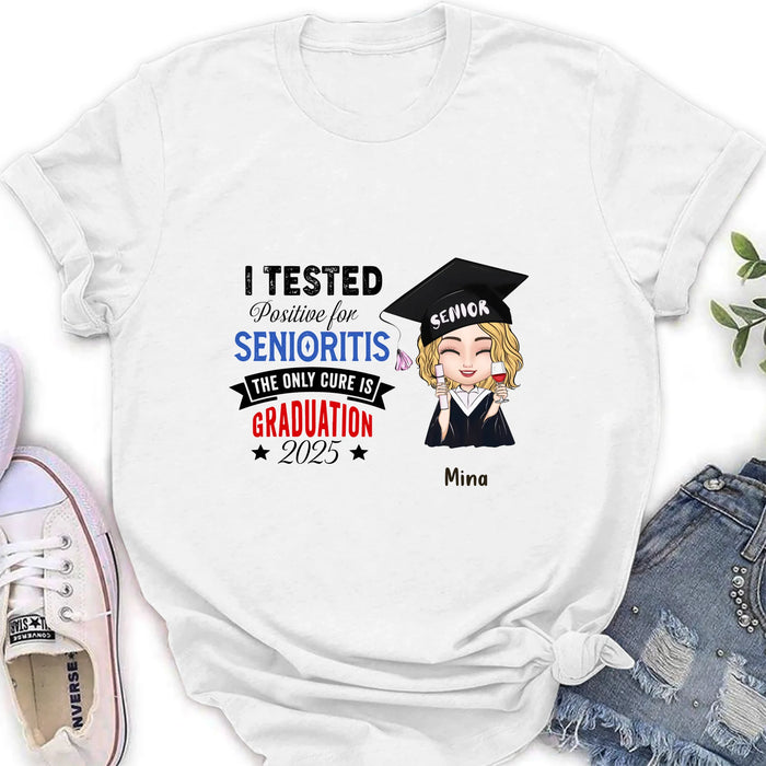 Custom Personalized Graduation 2025 T-Shirt/Long Sleeve/Hoodie/Sweater - Graduation Gift - I Tested Positive For Senioritis The Only Cure is Graduation 2025