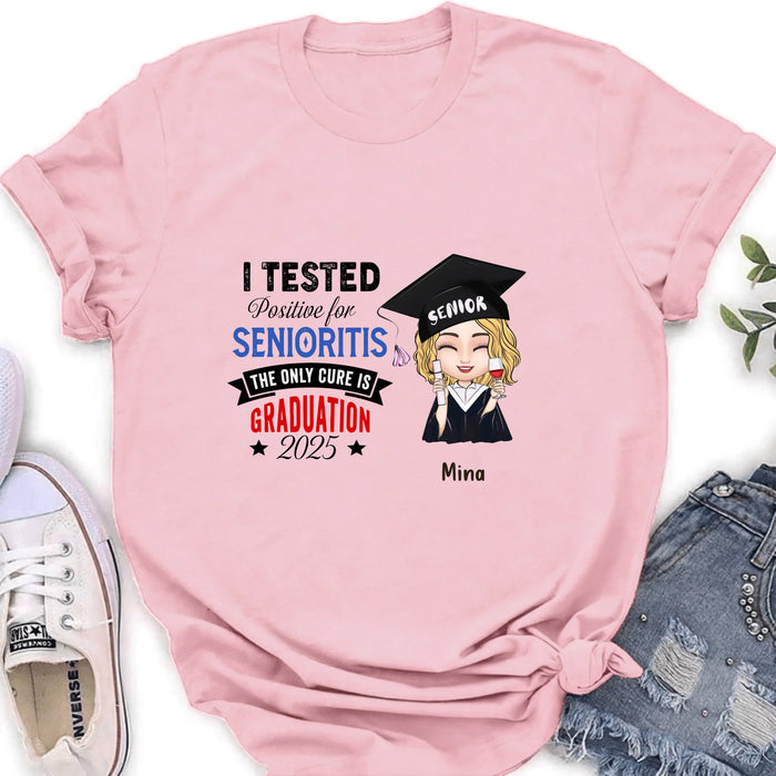 Custom Personalized Graduation 2025 T-Shirt/Long Sleeve/Hoodie/Sweater - Graduation Gift - I Tested Positive For Senioritis The Only Cure is Graduation 2025