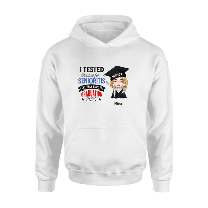Custom Personalized Graduation 2025 T-Shirt/Long Sleeve/Hoodie/Sweater - Graduation Gift - I Tested Positive For Senioritis The Only Cure is Graduation 2025