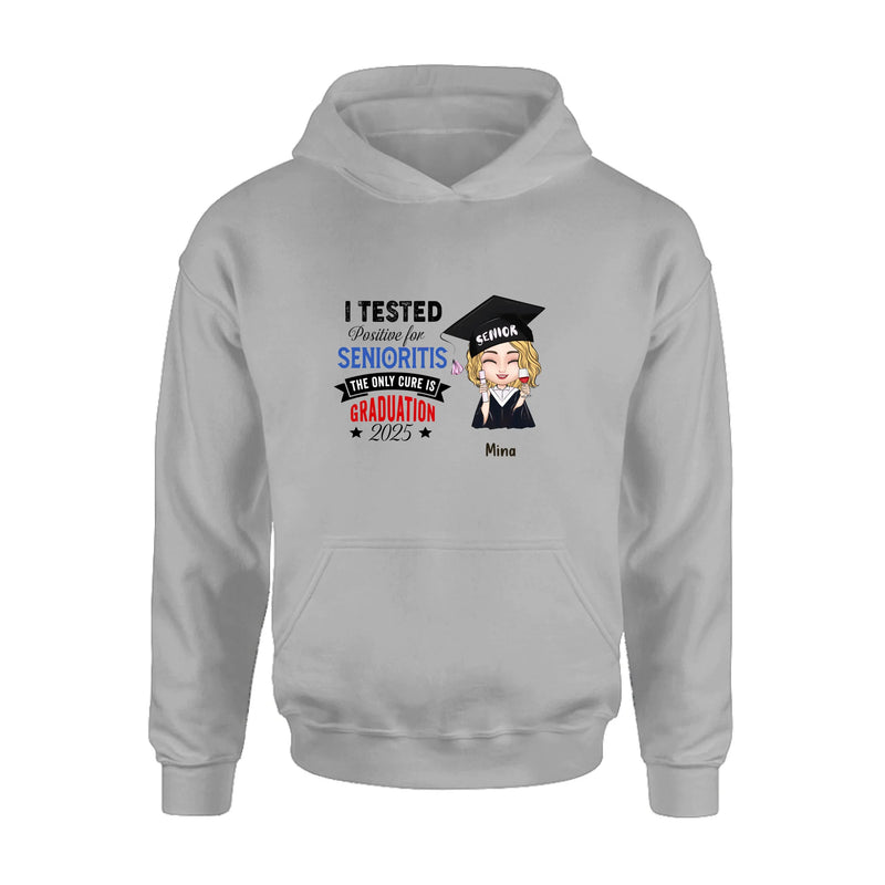 Personalized Graduation 2025 T-Shirt/Long Sleeve/Hoodie/Sweater - Graduation Gift - I Tested Positive For Senioritis The Only Cure is Graduation 2025