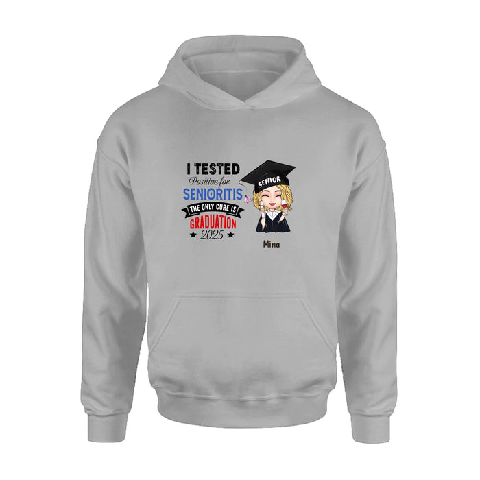 Custom Personalized Graduation 2025 T-Shirt/Long Sleeve/Hoodie/Sweater - Graduation Gift - I Tested Positive For Senioritis The Only Cure is Graduation 2025