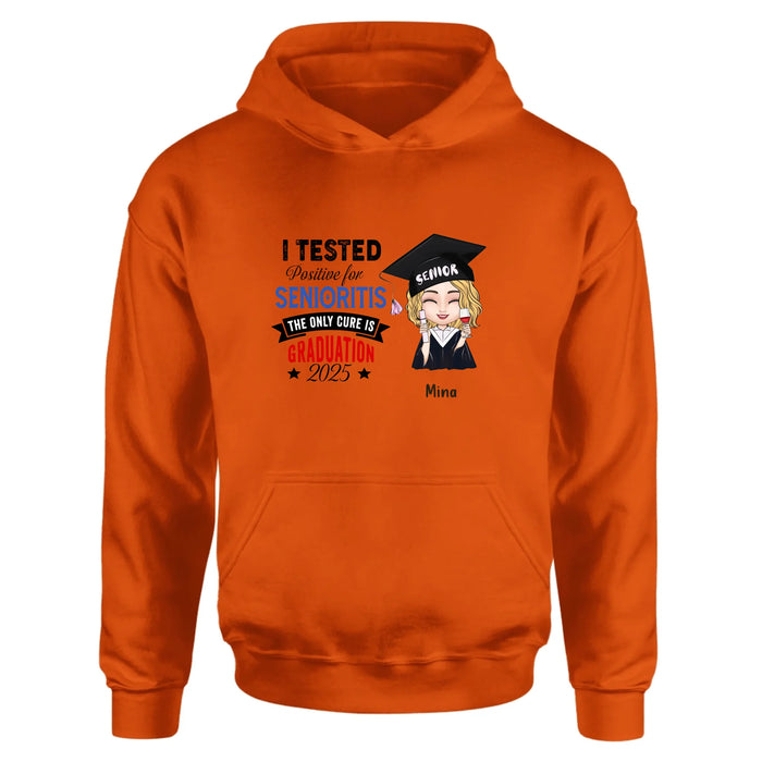 Custom Personalized Graduation 2025 T-Shirt/Long Sleeve/Hoodie/Sweater - Graduation Gift - I Tested Positive For Senioritis The Only Cure is Graduation 2025