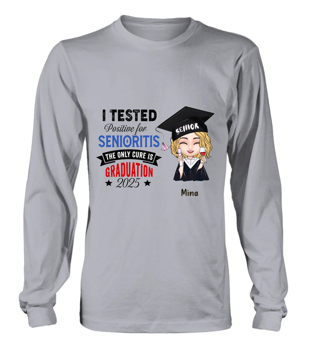 Custom Personalized Graduation 2025 T-Shirt/Long Sleeve/Hoodie/Sweater - Graduation Gift - I Tested Positive For Senioritis The Only Cure is Graduation 2025