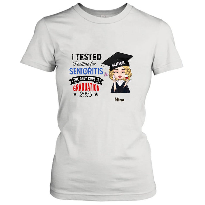 Custom Personalized Graduation 2025 T-Shirt/Long Sleeve/Hoodie/Sweater - Graduation Gift - I Tested Positive For Senioritis The Only Cure is Graduation 2025