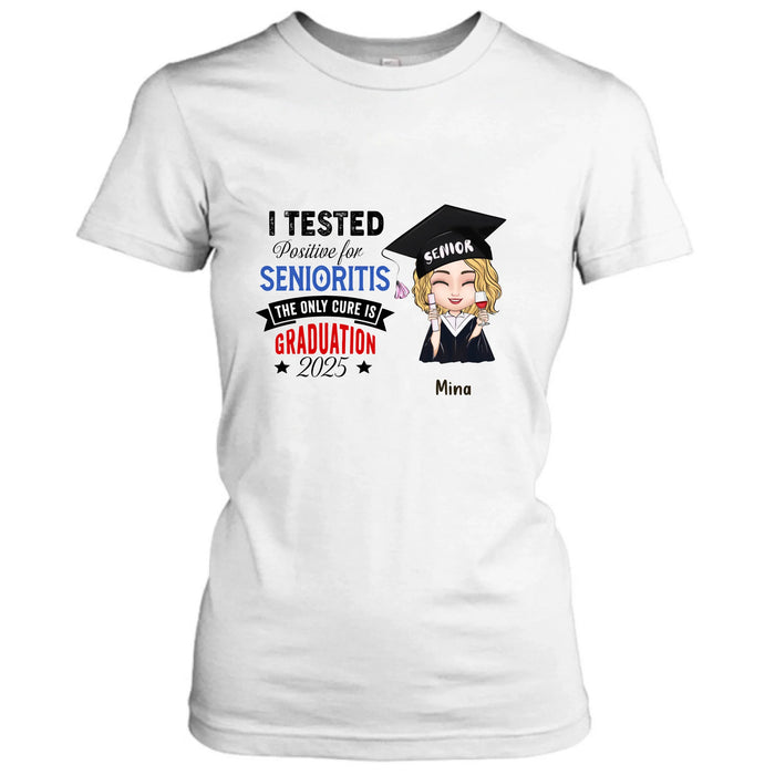 Custom Personalized Graduation 2025 T-Shirt/Long Sleeve/Hoodie/Sweater - Graduation Gift - I Tested Positive For Senioritis The Only Cure is Graduation 2025