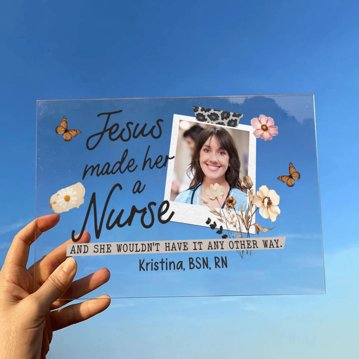 Personalized Nurse Custom Photo Acrylic Plaque - Gift Idea For Nurses - Jesus Made Her A Nurse