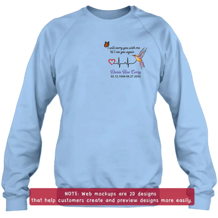 Personalized Memorial Embroidered T-Shirt/Sweater/Hoodie - Memorial Gift Idea - I Will Carry You With Me 'til I See You Again