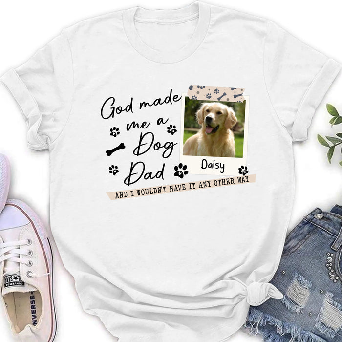 Personalized Dog Photo T-Shirt/Sweater/Hoodie - Gift Idea For Dog Dad/Dog Lovers - God Made Me A Dog Dad