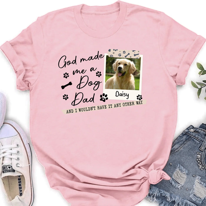 Personalized Dog Photo T-Shirt/Sweater/Hoodie - Gift Idea For Dog Dad/Dog Lovers - God Made Me A Dog Dad
