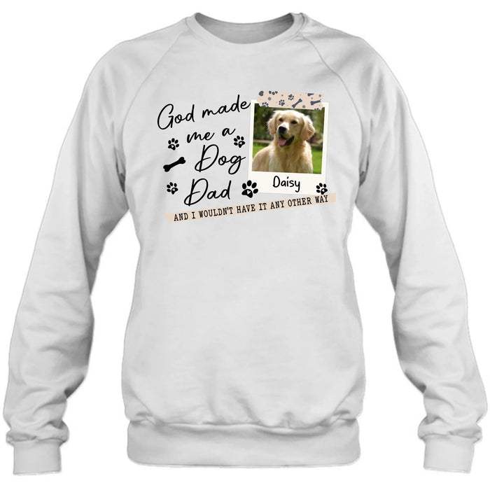 Personalized Dog Photo T-Shirt/Sweater/Hoodie - Gift Idea For Dog Dad/Dog Lovers - God Made Me A Dog Dad