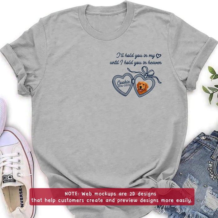 Custom Portrait Pet Face Memorial Embroidered Heart Locket T-Shirt - Memorial Gift Idea For Pet Owners - I'll Hold You In My Heart Until I Hold You In Heaven