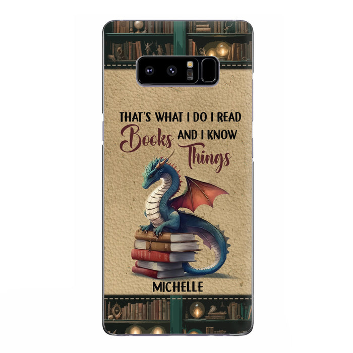 Custom Personalized Book Dragon Phone Case - Gift Idea For Book Lovers - That's What I Do I Read Books And I Know Things - Case For iPhone/ Samsung