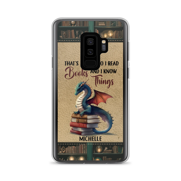 Custom Personalized Book Dragon Phone Case - Gift Idea For Book Lovers - That's What I Do I Read Books And I Know Things - Case For iPhone/ Samsung