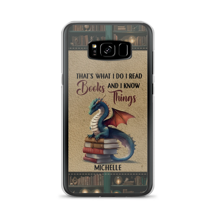 Custom Personalized Book Dragon Phone Case - Gift Idea For Book Lovers - That's What I Do I Read Books And I Know Things - Case For iPhone/ Samsung