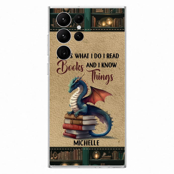 Custom Personalized Book Dragon Phone Case - Gift Idea For Book Lovers - That's What I Do I Read Books And I Know Things - Case For iPhone/ Samsung