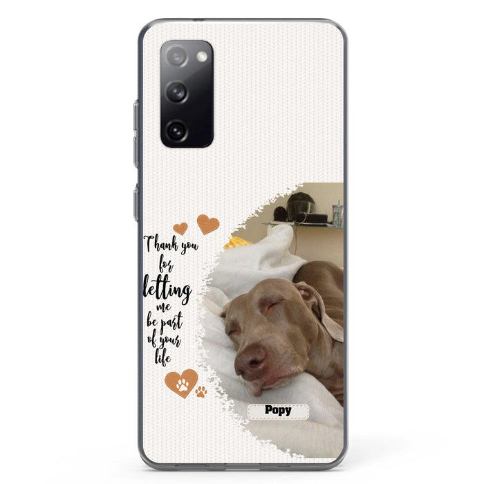 Custom Personalized Memorial Photo Phone Case - Memorial Gift Idea For Pet Lover - Case for iPhone/Samsung - Thank You For Letting Me Be Part Of Your Life